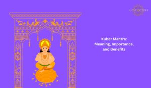 Read more about the article Kuber Mantra: Meaning, Importance, and Benefits