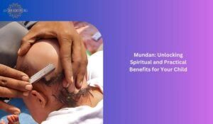 Read more about the article Mundan: Unlocking Spiritual and Practical Benefits for Your Child