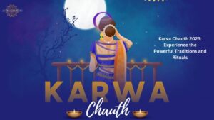Read more about the article Karva Chauth 2023: Experience the Powerful Traditions and Rituals
