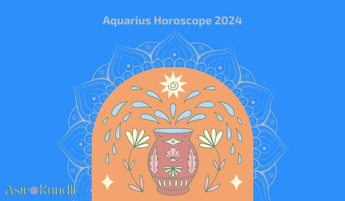 Aquarius Yearly Horoscope 2024 Astro Kundli