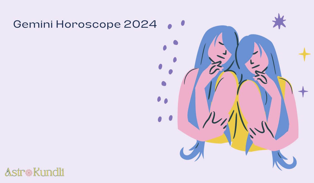 Gemini Yearly Horoscope 2024 Astro Kundli