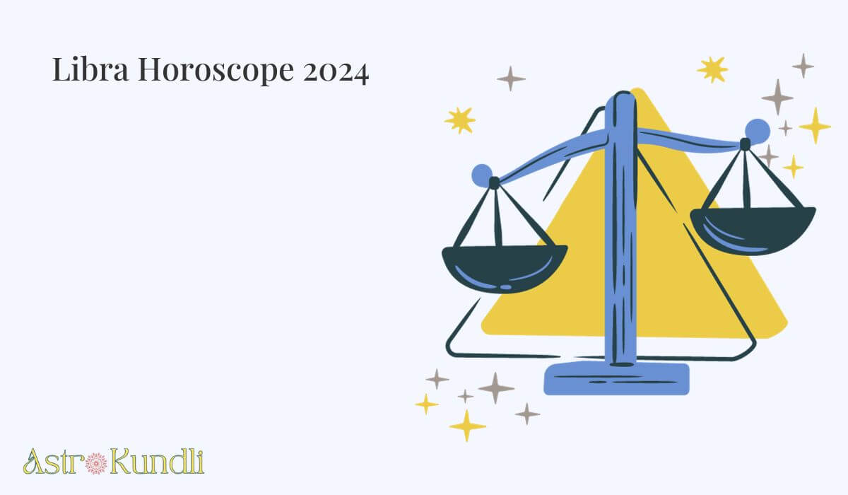 Libra Yearly Horoscope 2024 Astro Kundli