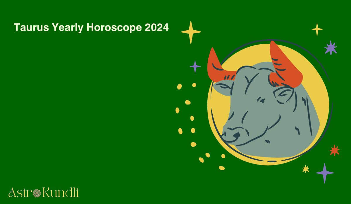Taurus Yearly Horoscope 2024 Astro Kundli