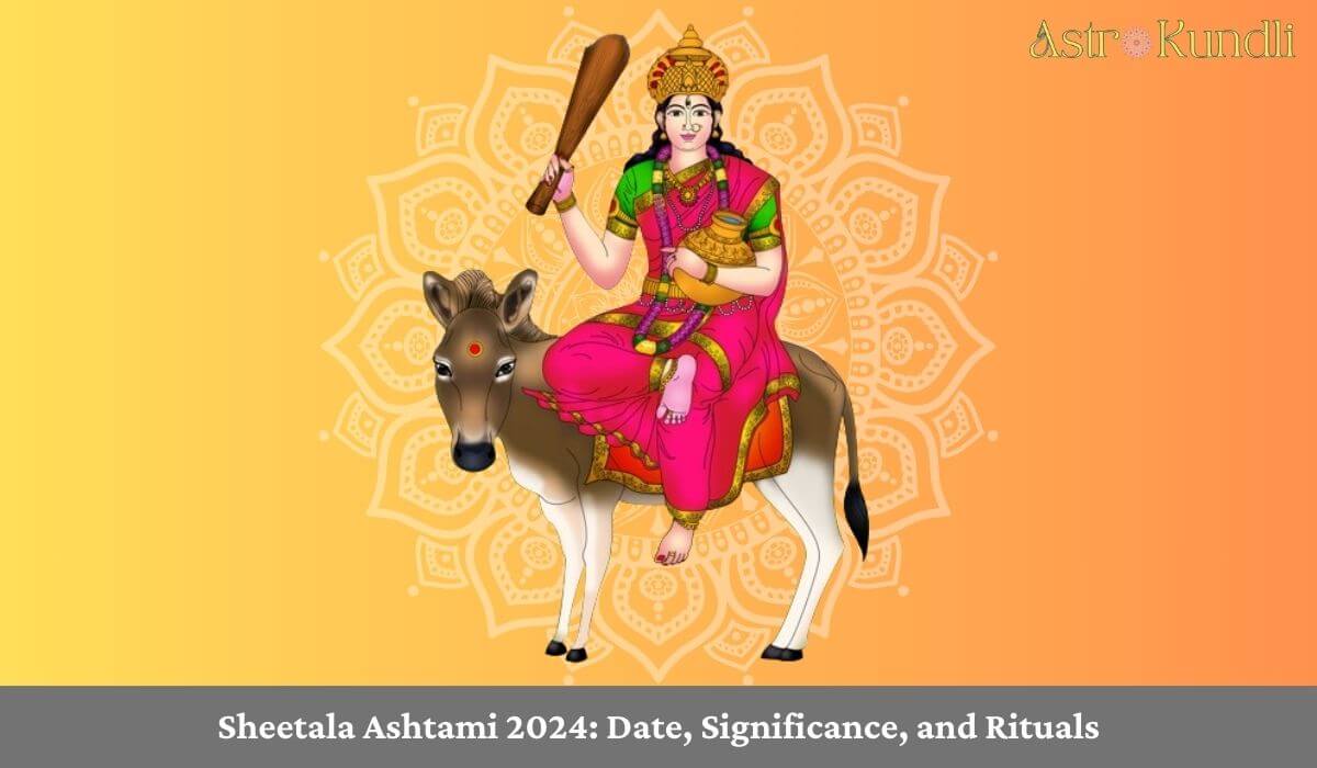 Sheetala Ashtami 2024 Date, Significance, and Rituals Astro Kundli